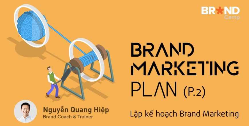 khóa học brand marketing plan: lập kế hoạch brand marketing (phần 2)