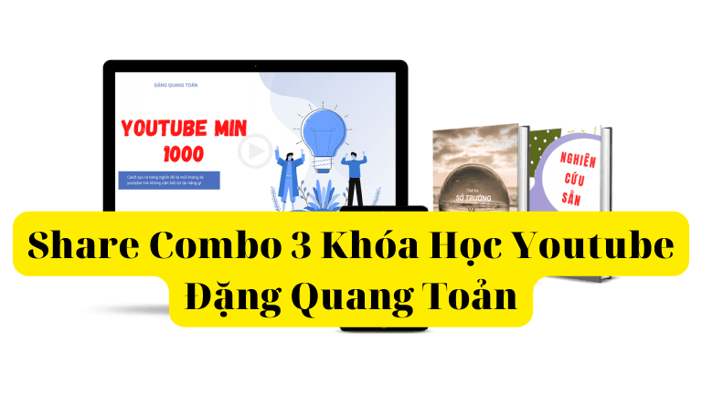 Combo 3 Khóa Học Youtube Đặng Quang Toản