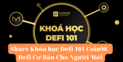 Share Khóa học Defi 101 Coin98 - Defi Cơ Bản Cho Người Mới