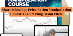 Share Khóa học Price Action Manipulation Course Level 2 Cùng Alson Chew
