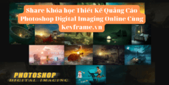 Share Khóa học Thiết Kế Quảng Cáo Photoshop Digital Imaging Online Cùng Keyframe.vn