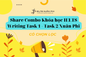 Share Combo Khóa học IELTS Writing Task 1 - Task 2 Xuân Phi