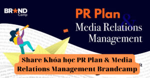 Share Khóa học PR Plan & Media Relations Management Brandcamp