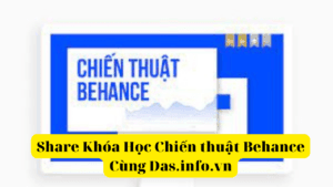 Share Khóa Học Chiến thuật Behance Cùng Das.info.vn