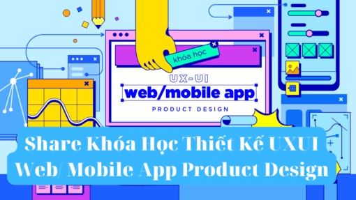 share khóa học thiết kế uxui web mobile app product design