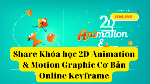 share khóa học 2d animation & motion graphic cơ bản online keyframe